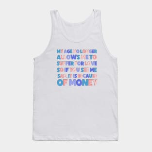 Funny saying "my age no longer suffer for love" Tank Top